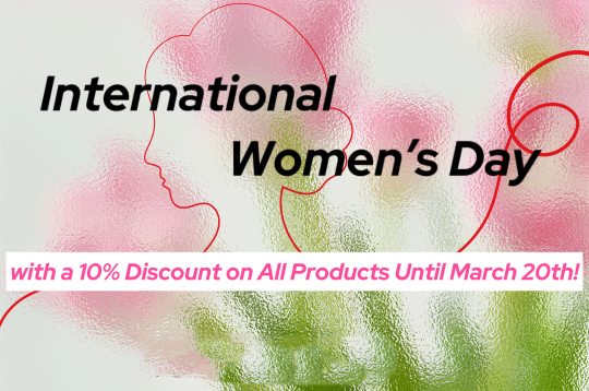 Pagbebenta ng International Women's Day: Masiyahan sa isang 10% na diskwento sa bawat pagbili!